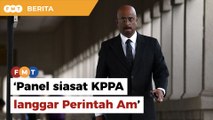 Panel siasat KPPA langgar Perintah Am, kata peguam