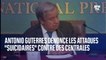 Le secrétaire général de l'ONU Antonio Guterres dénonce "