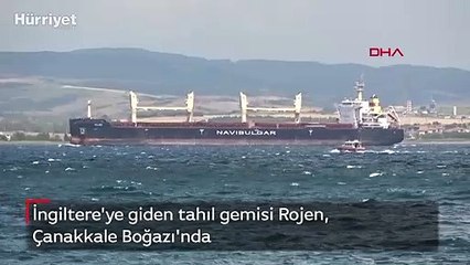 Ukrayna'dan İngiltere'ye giden tahıl gemisi Rojen, Çanakkale Boğazı'ndan geçti