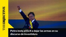 Petro insta al ELN a dejar las armas en su discurso de investidura
