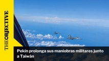 Pekín prolonga sus maniobras militares junto a Taiwán