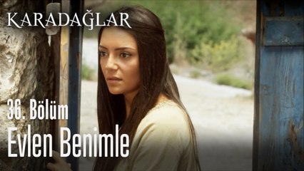 Evlen benimle - Karadağlar 36. Bölüm