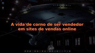 A vida de corno de quem é vendedor em sites online