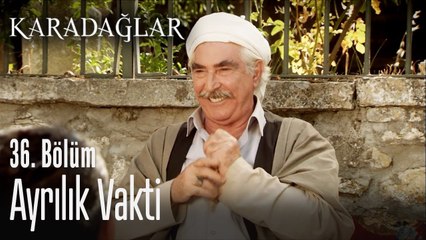 Ayrılık vakti - Karadağlar 36. Bölüm