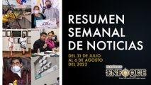 Resumen semanal de noticias del 31 de julio al 6 de agosto | Periódico Enfoque