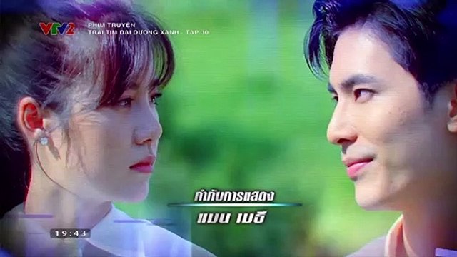 Trái Tim Đại Dương Xanh Tập 30 - VTV2 thuyết minh - Phim Thái Lan - xem phim trai tim dai duong xanh tap 31