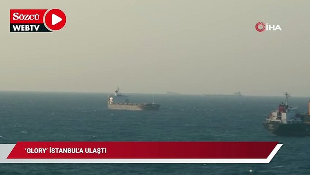 Ukrayna’dan hareket eden tahıl yüklü ‘Glory’ isimli gemi İstanbul’a ulaştı