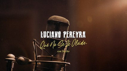 Luciano Pereyra - Que No Se Le Olvide