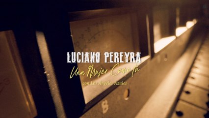 Luciano Pereyra - Una Mujer Como Tú
