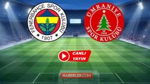 Fenerbahçe - Ümraniyespor maç kaç kaç, maç özeti ve golleri izle! 8 Ağustos Perşembe 2022 Fenerbahçe - Ümraniyespor Spor Toto Süper Lig maçı bitti mi,