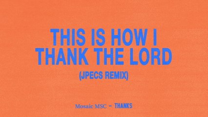 Mosaic MSC - This Is How I Thank The Lord