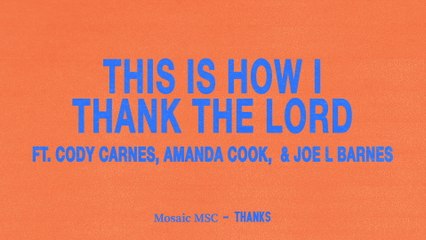 Mosaic MSC - This Is How I Thank The Lord