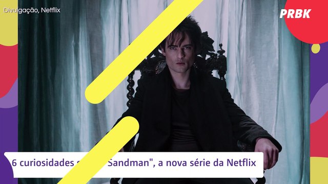 Sandman : 6 curiosidades sobre a nova série da Netflix