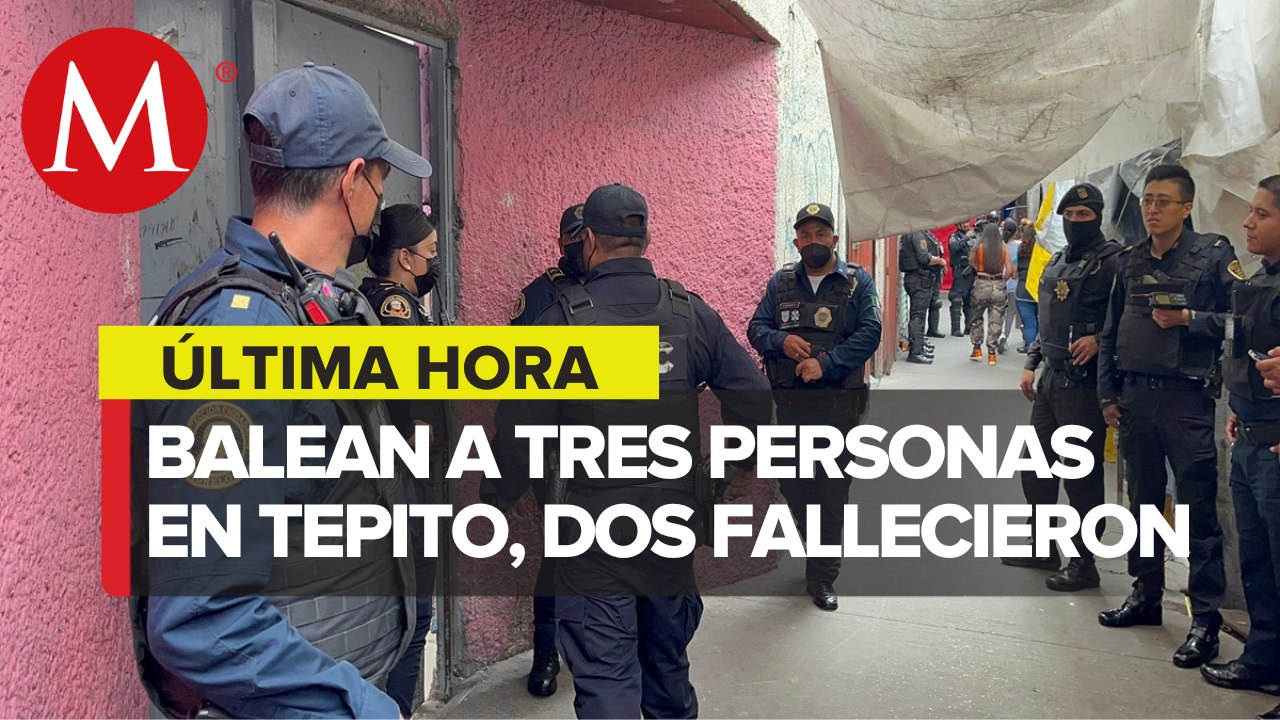 Balacera en Tepito deja dos muertos y un lesionado; no hay detenidos