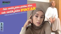 Nak Cantik Jalan Pintas Atau Cantik Jalan Pintar?