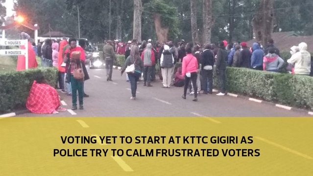 Voting yet to start at KTTC Gigiri as police try to calm frustrated voters