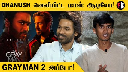 Grayman 2வில் Dhanushக்கு முக்கிய Character? | Russo Brothers சொன்னது என்ன?