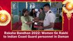 Raksha Bandhan 2022: Women tie Rakhi to Indian Coast Guard personnel in Daman