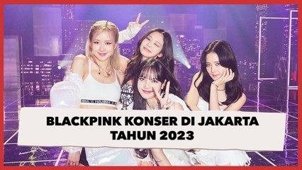 Umumkan World Tour, BLACKPINK Akan Konser di Jakarta Tahun 2023