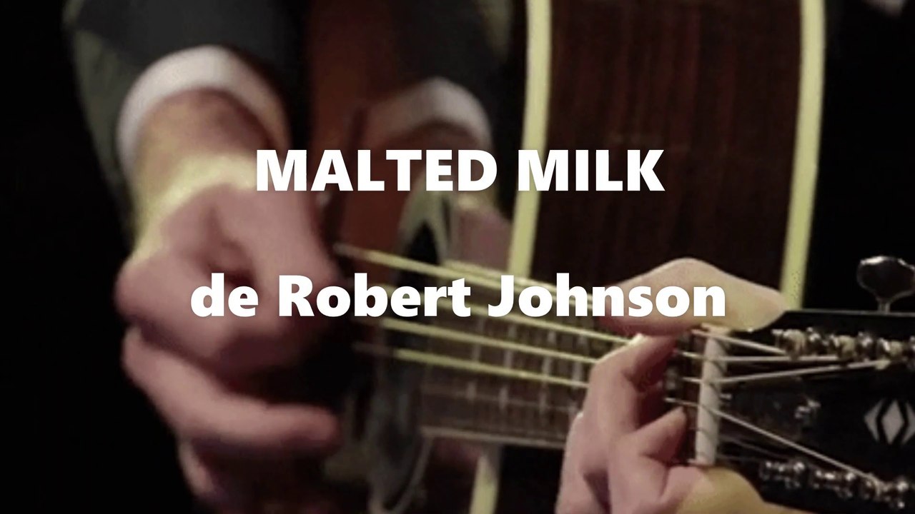 malted milk - blues cover - (composer : Robert Johnson) - Vidéo Dailymotion