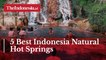 5 Best Indonesia Natural Hot Springs