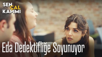 Eda dedektifliğe soyunuyor - Sen Çal Kapımı