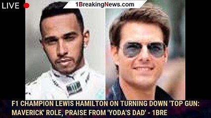 Download Video: F1 Champion Lewis Hamilton on Turning Down 'Top Gun: Maverick' Role, Praise From 'Yoda's Dad' - 1bre