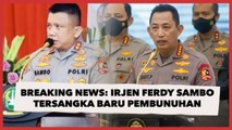 BREAKING NEWS: Irjen Ferdy Sambo Tersangka Baru Pembunuhan Brigadir J