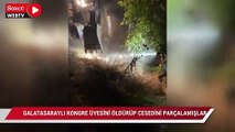 Dört yıldır kayıptı: Galatasaraylı kongre üyesini öldürüp cesedini parçalamışlar