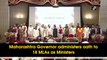 Maharashtra Governor administers oath to 18 MLAs as Ministers