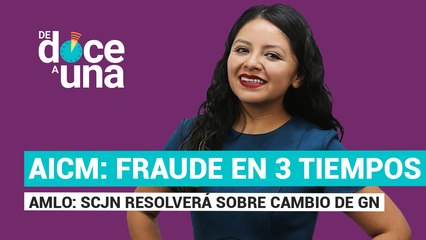 #EnVivo | #DeDoceAUna | AICM: fraude en 3 tiempos | AMLO: SCJN resolverá sobre cambio de GN