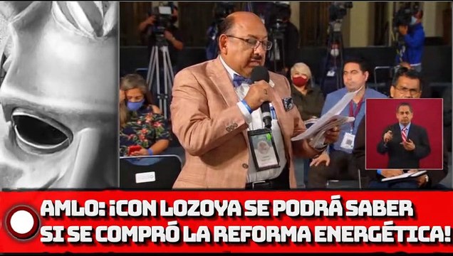 AMLO: ¡Con Lozoya se podrá saber si se compró la reforma energética!