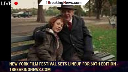 New York Film Festival sets lineup for 60th edition - 1breakingnews.com