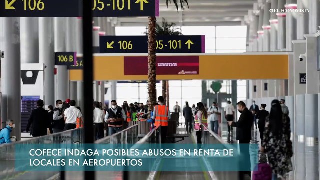 Cofece indaga posibles abusos en renta de locales en aeropuertos