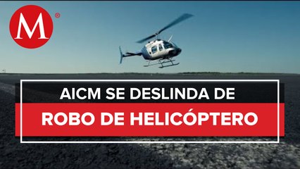 Dueño del helicóptero robado en AICM fue secuestrado en Morelos