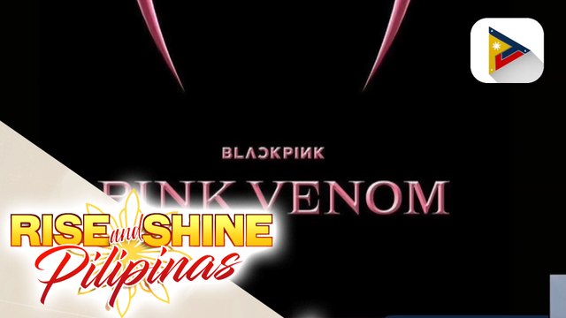 TALK BIZ | Blackpink, muling magbabalik sa Pilipinas