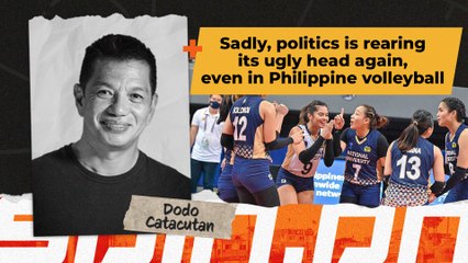 Sadly, politics is rearing its ugly head again, even in Philippine volleyball