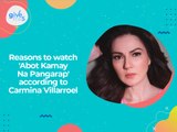 Give Me 5: Reasons to watch 'Abot Kamay Na Pangarap' according to Carmina Villarroel