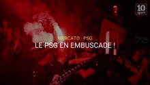 Mercato : Le PSG en embuscade