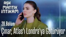 Çınar, Atlas'ı Londra'ya götürüyor - Aşk Mantık İntikam 28. Bölüm