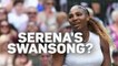 Serena’s Swansong: Will US Open be Williams’ goodbye?