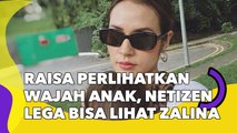 Raisa Perlihatkan Wajah Anak, Netizen Lega Bisa Lihat Zalina: Ya Allah Cantik Banget!