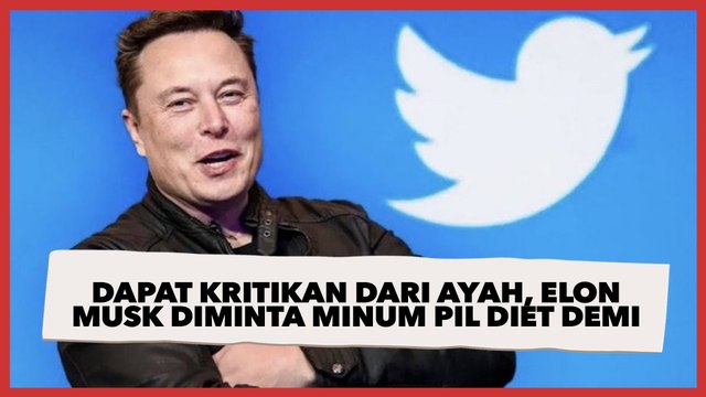 Dapat Kritikan dari Ayah, Elon Musk Diminta Minum Pil Diet demi Turunkan Berat Badan