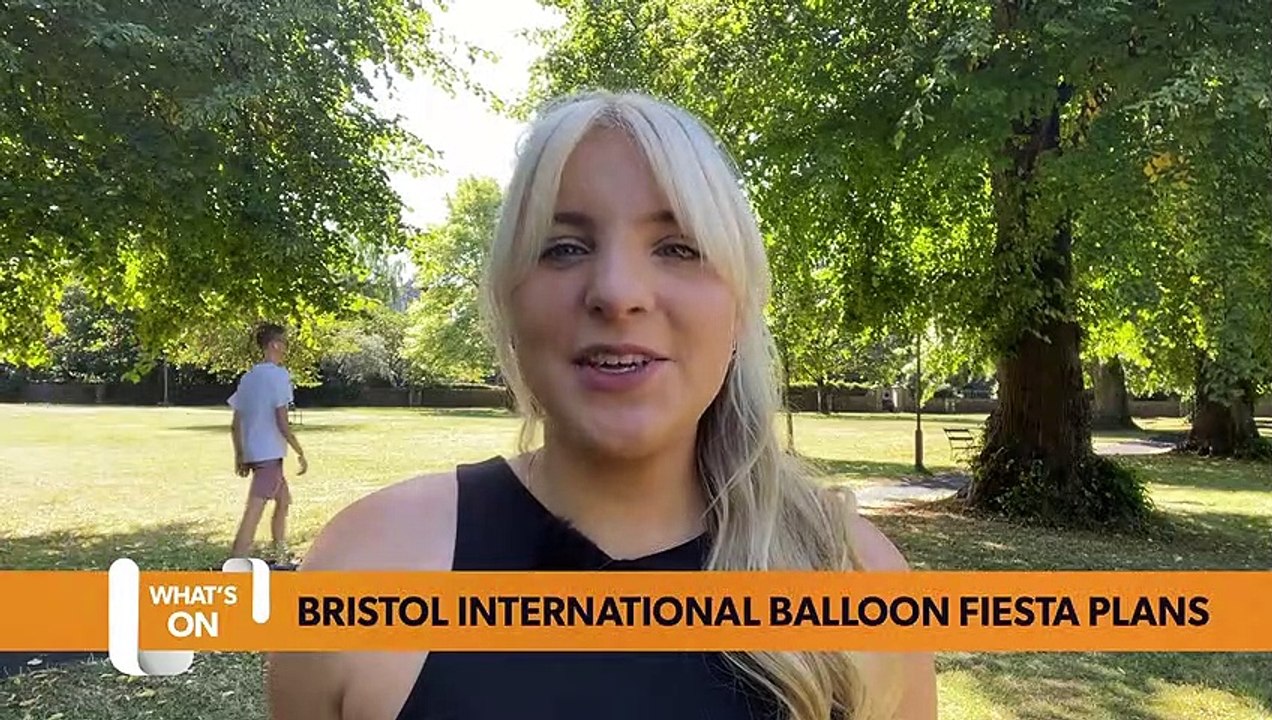 Bristol what’s on guide 10 August: Bristol International Balloon Fiesta is back and more events this summer