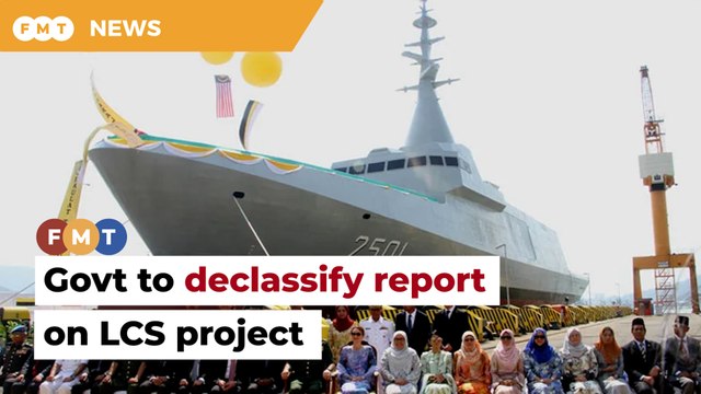 Govt to declassify governance panel’s report on LCS project, will not protect anyone involved