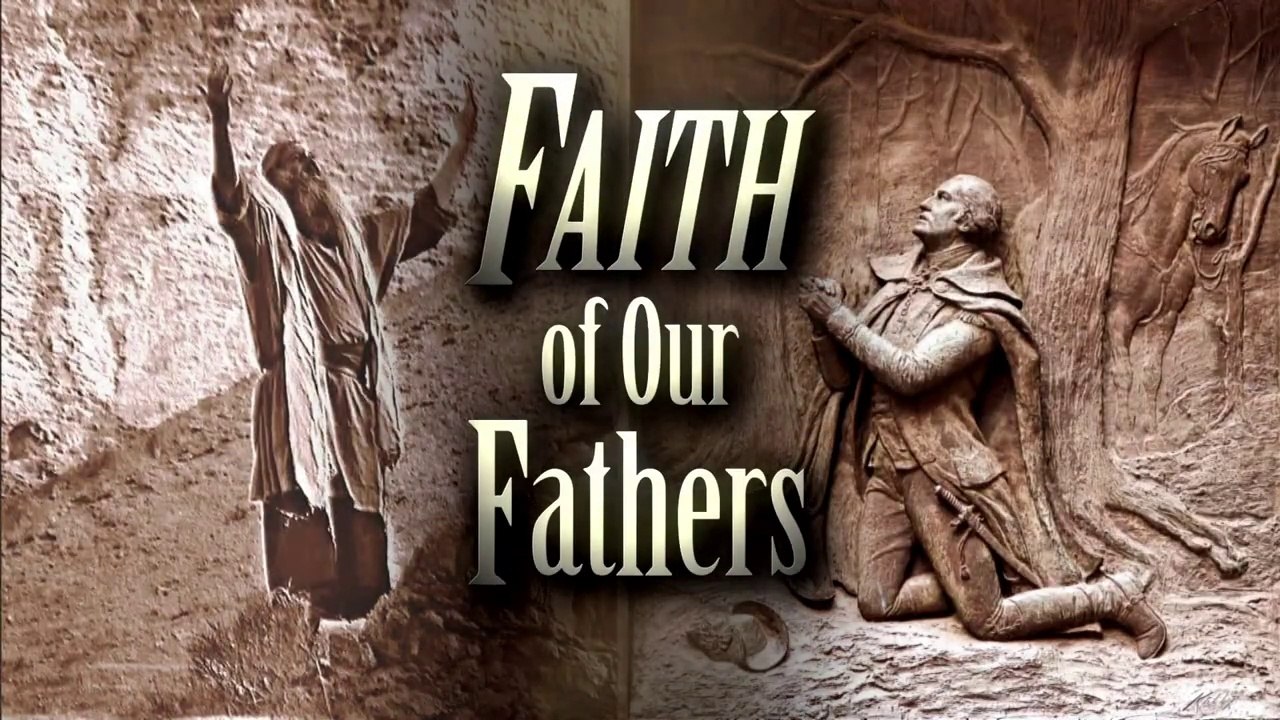 Faith of our Fathers - #1 What is Faith