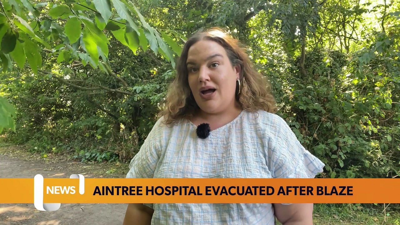 Aintree Hospital evacuated after fire breaks out - LiverpoolWorld news bulletin