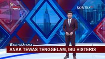 Tangis Sang Ibu Histeris Melihat Jasad Anaknya yang Ditemukan Tewas di Sungai