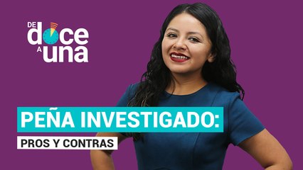 #EnVivo | #DeDoceAUna | Sorprendieron a los capos en reunión  | Peña investigado: pros y contras