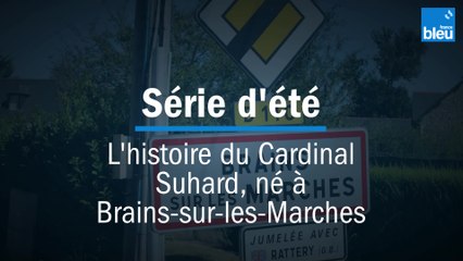 Série d'été : le Cardinal Suhard de Brain-sur-les-Marches